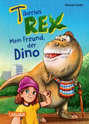 Tiberius Rex 1 Mein Freund der Dino ab 7 Jahren