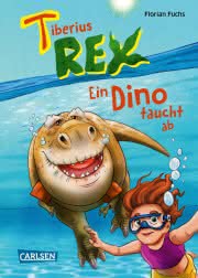 Tiberius Rex 2 Ein Dino taucht ab Kinderbuch ab 7 Jahren