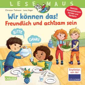 LESEMAUS 128: Wir können das! Freundlich und achtsam sein Bilderbuch Kinderbuch ab 3 Jahren